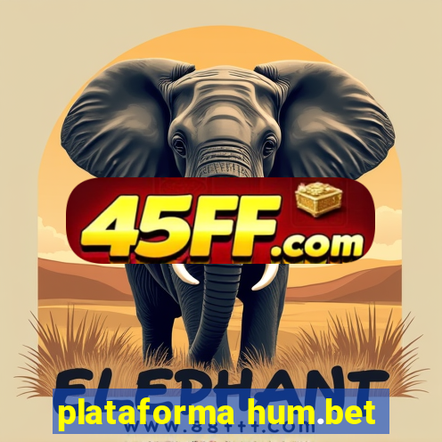 plataforma hum.bet